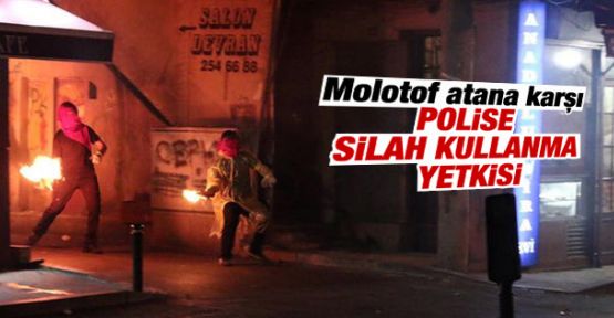 Molotof atana karşı polise silah kullanma yetkisi