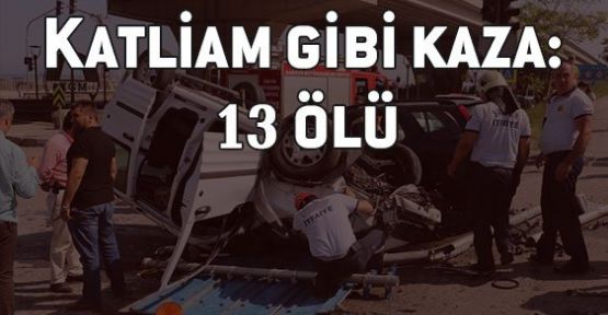 Niğde'de katliam gibi kaza: 13 ölü