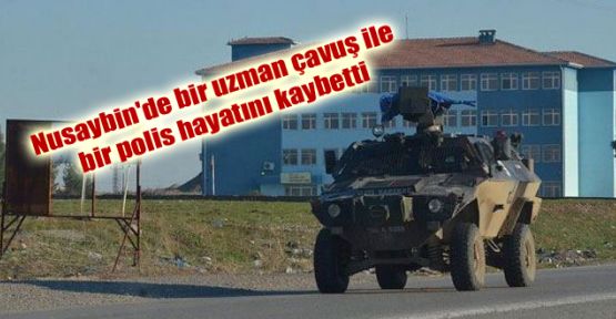 Nusaybin'de bir uzman çavuş ile bir polis hayatını kaybetti