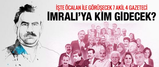 Öcalan'a gidecek '7 akil' kim olacak? 