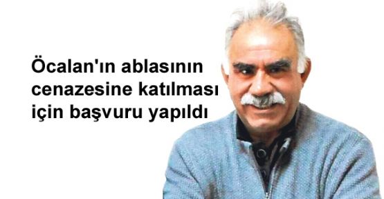 Öcalan'ın ablasının cenazesine katılması için başvuru yapıldı