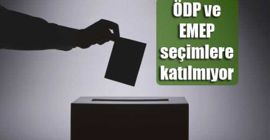 ÖDP ve EMEP seçimlere katılmıyor