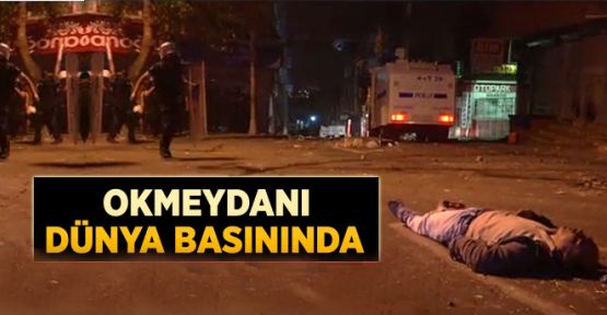 Okmeydanı Olayları Dünya Gündeminde