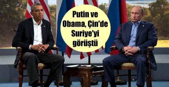 Putin ve Obama, Çin'de Suriye'yi görüştü