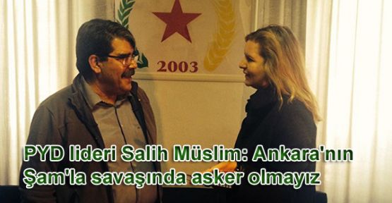 PYD lideri Salih Müslim: Ankara'nın Şam'la savaşında asker olmayız