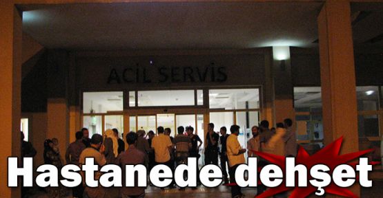 Şanlıurfa'da hastanede dehşet!