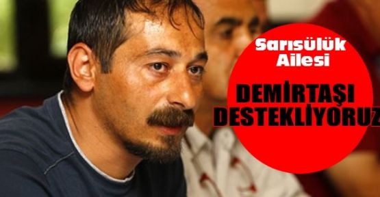 Sarısülük Ailesi: Demirtaş'ı destekliyoruz