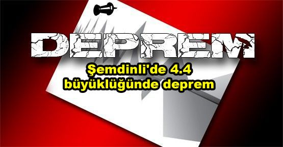 Şemdinli'de 4.4 büyüklüğünde deprem