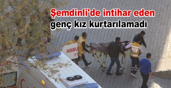 Şemdinli'de intihar eden genç kız kurtarılamadı