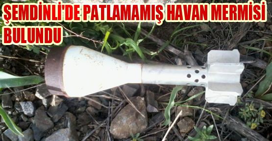  Şemdinli'de patlamamış havan mermisi bulundu