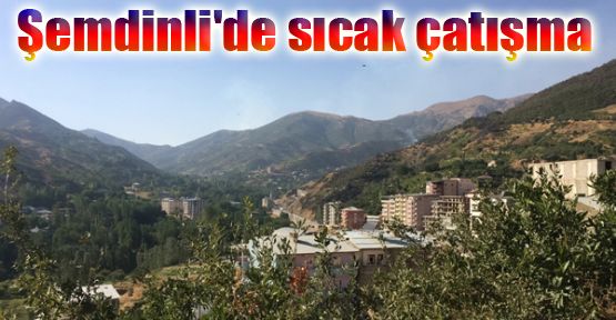 Şemdinli'de sıcak çatışma