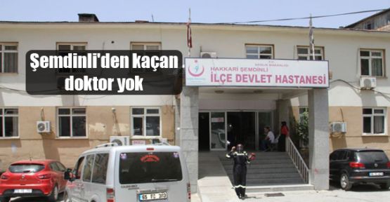 Şemdinli'den kaçan doktor yok 