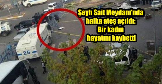 Şeyh Sait Meydanı'nda halka ateş açıldı: Bir kadın hayatını kaybetti