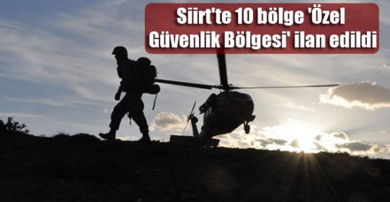 Siirt'te 10 bölge 'Özel Güvenlik Bölgesi' ilan edildi