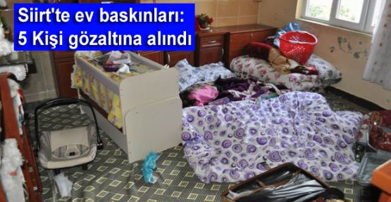 Siirt'te ev baskınları: 5 Kişi gözaltına alındı