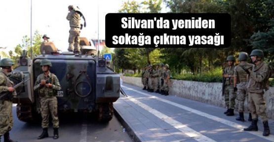 Silvan'da yeniden sokağa çıkma yasağı