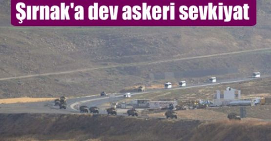 Şırnak’a dev askeri sevkiyat