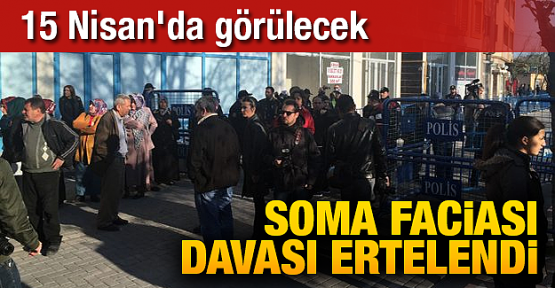 Soma davası ertelendi