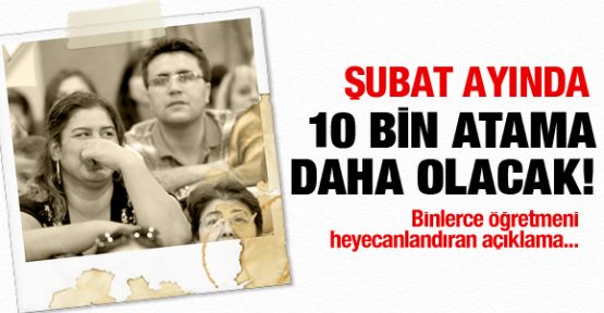 'Şubat ayında 10 bin öğretmen atanacak'