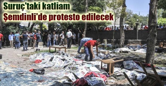 Suruç'taki katliam Şemdinli'de protesto edilecek