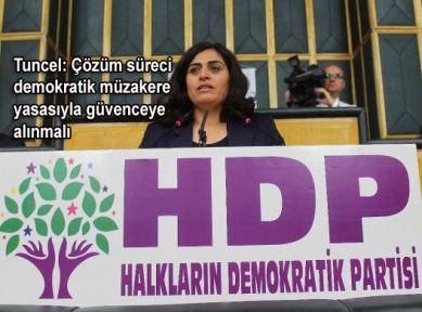 Tuncel:  'Acilen demokratik müzakere yasası çıkarılmalı'