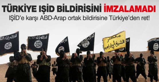 Türkiye IŞİD bildirisini imzalamadı!