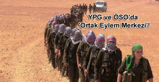 YPG ve ÖSO'da 'Ortak Eylem Merkezi'!