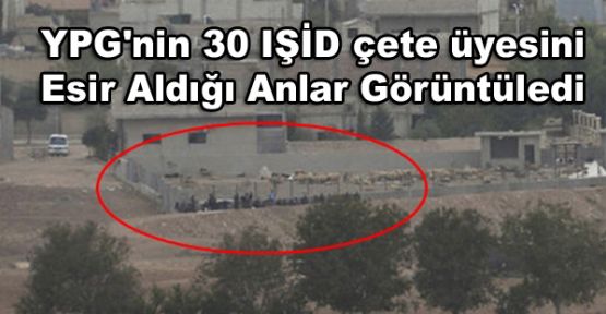 YPG'nin 30 IŞİD çete üyesini Esir Aldığı Anlar Görüntüledi