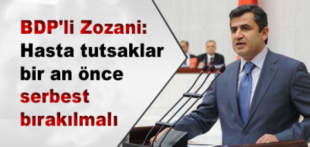 Zozani: Hasta tutsaklar bir an önce serbest bırakılmalı