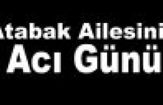 Atabak Ailesinin Acı Günü