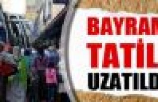 Bayram tatili süresi uzatıldı