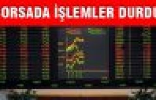 Borsa'da İşlemler Durdu