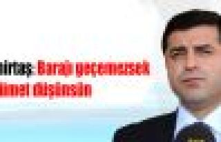 Demirtaş: Barajı geçemezsek hükümet düşünsün