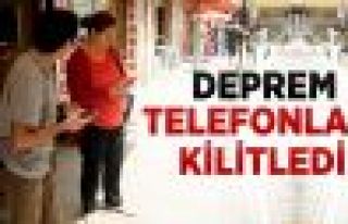 Deprem Telefonları Kilitledi