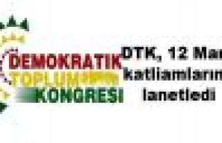 DTK, 12 Mart katliamlarını lanetledi