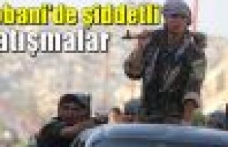 Kobani'de şiddetli çatışmalar sürüyor