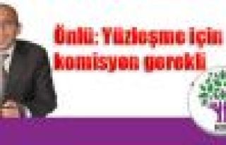 Önlü: Yüzleşme için komisyon gerekli