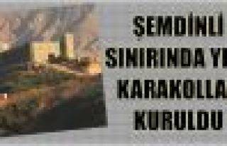 Şemdinli sınırında yeni karakollar kuruldu